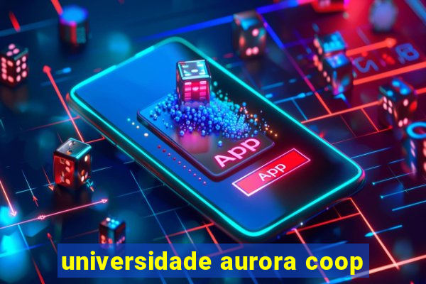 universidade aurora coop